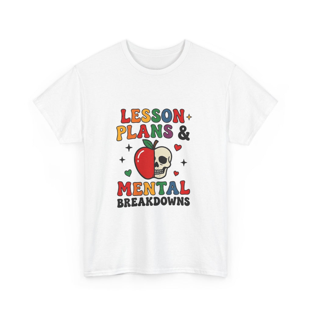 T-Shirt — "Lesson Plans & Mental Breakdowns" Teacher Humor Graphic Tee