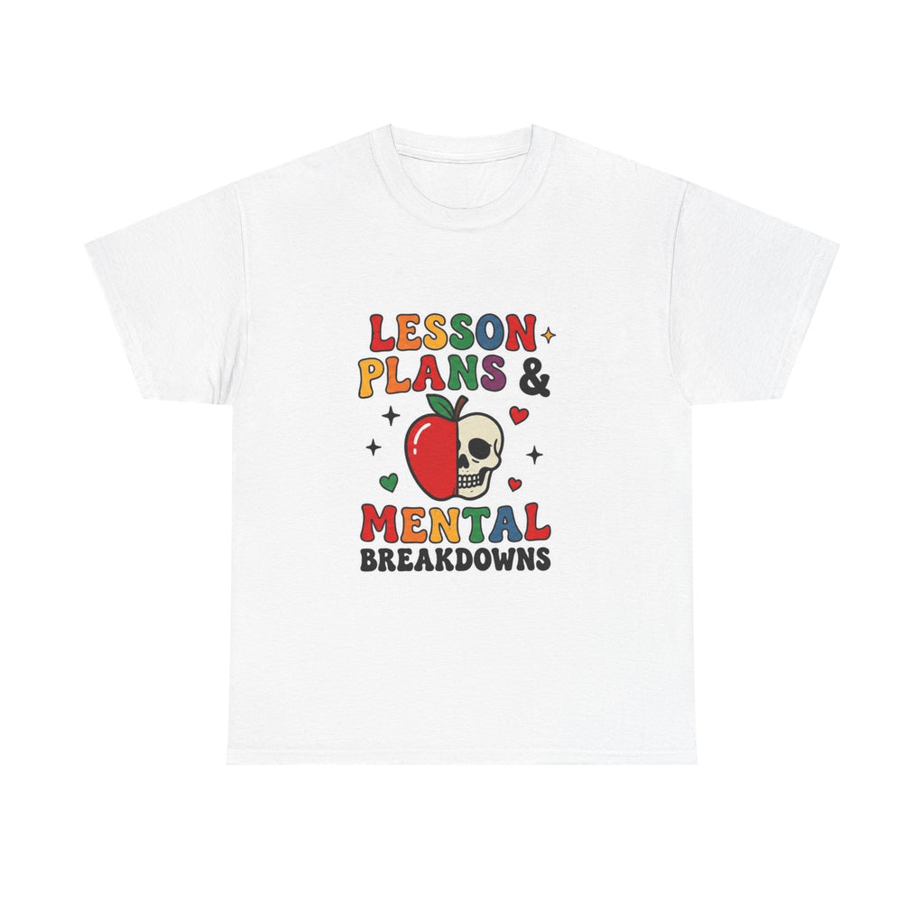 T-Shirt — "Lesson Plans & Mental Breakdowns" Teacher Humor Graphic Tee